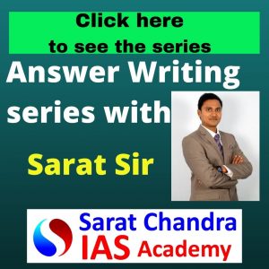 Answer Writing series with Sarat Sir sarat chandra ias academy